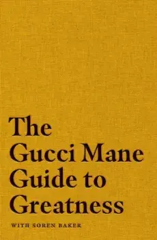 Gucci Mane Guide to Greatness, Hardback/Gucci Mane