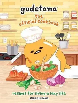 Gudetama: The Official Cookbook: Recipes for Living a Lazy Life, Hardcover/Sanrio