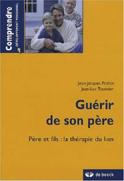 Guérir de son père | Jean-Jacques Prahin,, Jean-Luc Tournier
