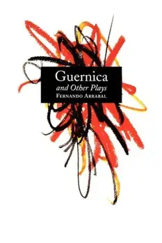 Guernica and Other Plays: The Labyrinth; The Tricycle; Picnic on the Battlefield; And They Put Handcuffs on the Flowers; The Architect and the E, Paperback/Fernando Arrabal