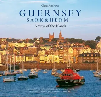 Guernsey Sark and Herm. A View of the Islands, Hardback/Dallas Masterton