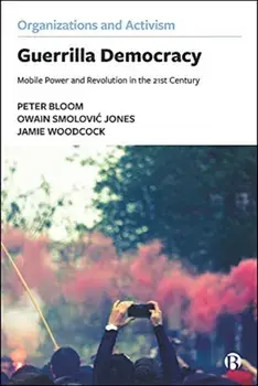 Guerrilla Democracy. Mobile Power and Revolution in the 21st Century, Paperback/Jamie Woodcock