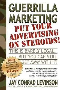 Guerrilla Marketing: Put Your Advertising on Steroids, Paperback/Jay Conrad Levinson