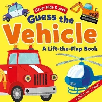 Guess the Vehicles: A Lift-The-Flap Book - With 35 Flaps!, Board book/***