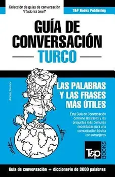 Guía de Conversación Espańol-Turco Y Vocabulario Temático de 3000 Palabras, Paperback/Andrey Taranov