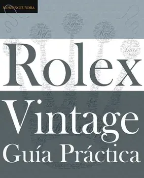 Guía Práctica del Rolex Vintage: Un manual de supervivencia para la aventura del Rolex vintage, Paperback/Colin A. Whte
