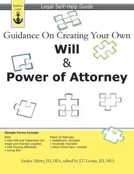 Guidance on Creating Your Own Will & Power of Attorney: Legal Self Help Guide, Paperback/J. T. Levine