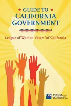 Guide to California Government, Paperback/League of Women Voters of California