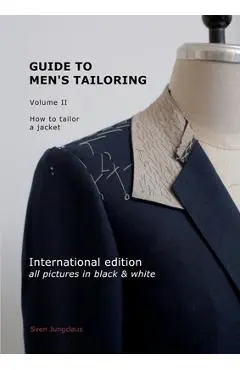 Guide to men's tailoring, Volume 2 (black & white): How to tailor a jacket - Sven Jungclaus