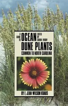 Guide to Ocean Dune Plants Common to North Carolina, Paperback/E. Jean Wilson Kraus