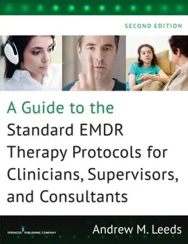 Guide to the Standard Emdr Therapy Protocols for Clinicians, Supervisors, and Consultants, Paperback (2nd Ed.)/Andrew M. Leeds