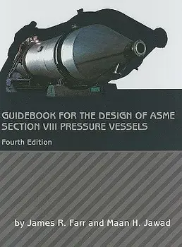 Guidebook for the Design of ASME Section VIII Pressure Vessels, Hardcover/James R. Farr