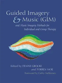 Guided Imagery & Music (GIM) and Music Imagery Methods for Individual and Group Therapy, Paperback/***