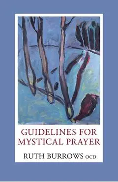 Guidelines for Mystical Prayer - Ruth Burrows