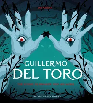 Guillermo del Toro. The Iconic Filmmaker and his Work, Hardback/Ian Nathan