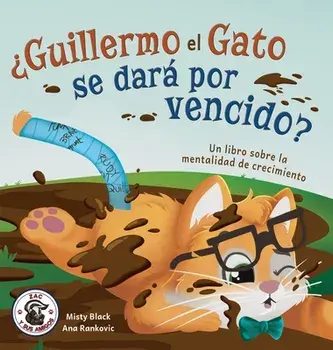 Guillermo el Gato puede hacer cosas difíciles: Un libro sobre la mentalidad de crecimiento, Hardcover/Misty Black