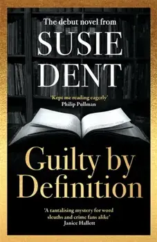 Guilty by Definition. The instant Sunday Times bestselling debut novel from Countdown's Susie Dent, Hardback/Susie Dent