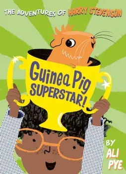 Guinea Pig Superstar!, Paperback/Ali Pye