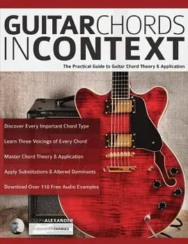 Guitar Chords in Context, Paperback/Joseph Alexander