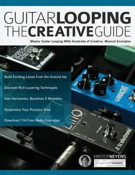 Guitar Looping - The Creative Guide, Paperback/Kristof Neyens