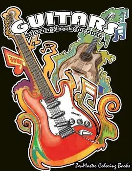 Guitars Coloring Book for Men: Men's Adult Coloring Book of Guitars and Other String Instruments for Relaxation, Meditation, and Stress Relief., Paperback/Zenmaster Coloring Books