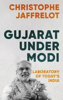 Gujarat Under Modi. Laboratory of Today's India, Paperback/Christophe Jaffrelot