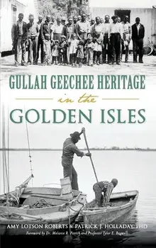 Gullah Geechee Heritage in the Golden Isles, Hardcover/Amy Lotson Roberts