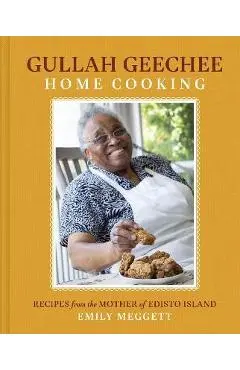Gullah Geechee Home Cooking: Recipes from the Matriarch of Edisto Island - Emily Meggett