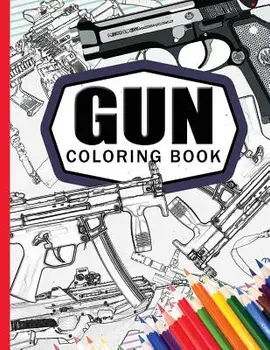 Gun Coloring Book: Adult Coloring Book for Grown-Ups, Paperback/Billy the Kid