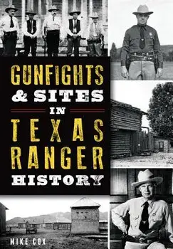 Gunfights & Sites in Texas Ranger History, Paperback/Mike Cox