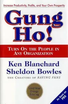 Gung Ho!: Turn on the People in Any Organization, Hardcover/Ken Blanchard