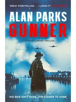 Gunner. His War Isn't Over . . . It's Closer to Home, Paperback/Alan Parks