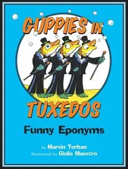 Guppies in Tuxedos: Funny Eponyms, Paperback/Marvin Terban