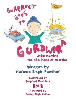 Gurpreet Goes to Gurdwara: Understanding the Sikh Place of Worship, Paperback/Harman Singh Pandher
