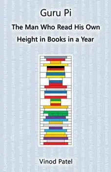 Guru Pi. The Man Who Read His Own Height in Books in a Year, Hardback/Vinod Patel