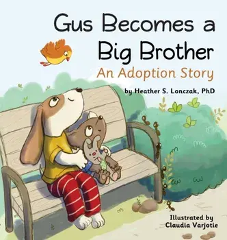 Gus Becomes a Big Brother: An Adoption Story, Hardcover/Heather S. Lonczak