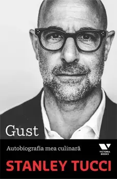 Gust. Autobiografia mea culinara/Stanley Tucci