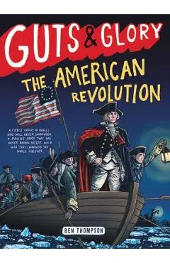 Guts & Glory: The American Revolution - Ben Thompson