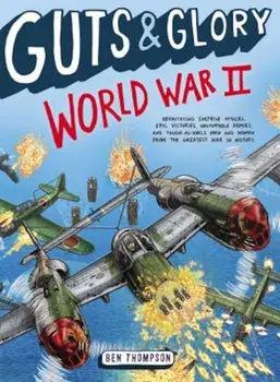 Guts & Glory: World War II, Paperback/Ben Thompson