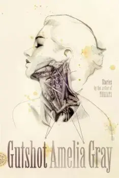 Gutshot: Stories, Paperback/Amelia Gray