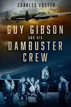 Guy Gibson and his Dambuster Crew, Paperback/Charles Foster