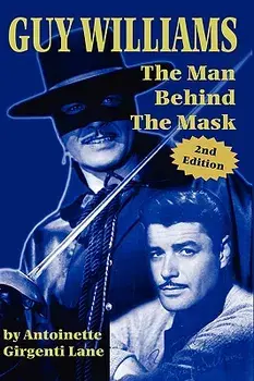 Guy Williams: The Man Behind the Mask/Girgenti Lane Antoinette