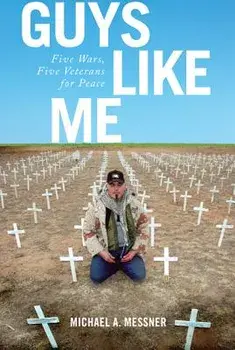 Guys Like Me: Five Wars, Five Veterans for Peace, Hardcover/Michael A. Messner