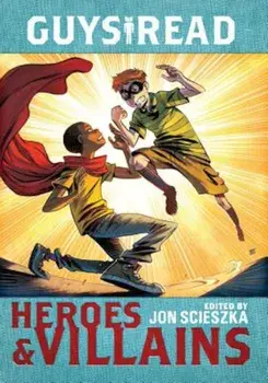 Guys Read: Heroes & Villains, Paperback/Jon Scieszka