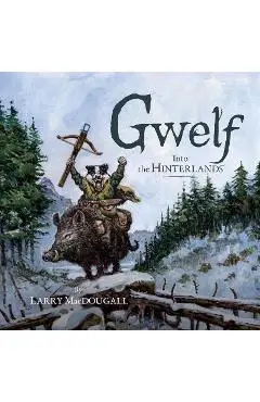 Gwelf: Into the Hinterlands - Larry Macdougall