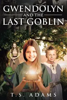 Gwendolyn and the Last Goblin, Paperback/T. S. Adams