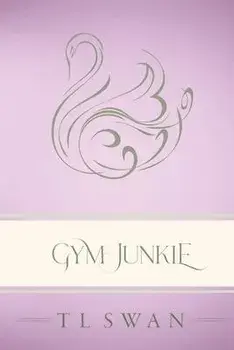 Gym Junkie - Classic Edition, Paperback/T. L. Swan