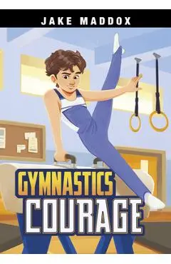 Gymnastics Courage - Jake Maddox
