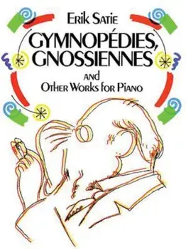 Gymnopedies, Gnossiennes and Other Works for Piano, Paperback/Erik Satie