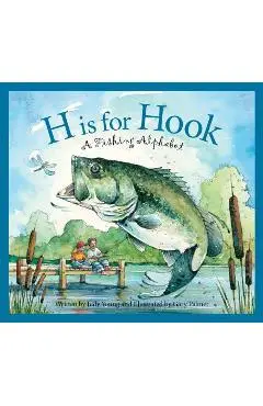 H Is for Hook: A Fishing Alphabet - Judy Young